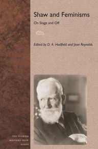 Title: Shaw and Feminisms: On Stage and Off, Author: D. A. Hadfield