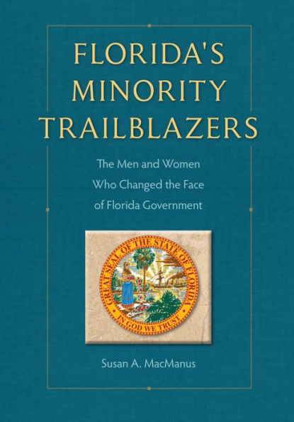 Florida's Minority Trailblazers: the Men and Women Who Changed Face of Florida Government