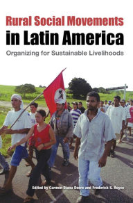 Title: Rural Social Movements in Latin America: Organizing for Sustainable Livelihoods, Author: Carmen Diana Deere