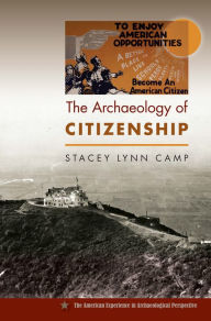 Title: The Archaeology of Citizenship, Author: Stacey Lynn Camp