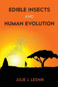 Title: Edible Insects and Human Evolution, Author: Julie J. Lesnik