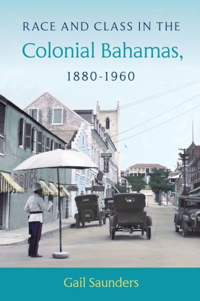 Race and Class the Colonial Bahamas, 1880-1960