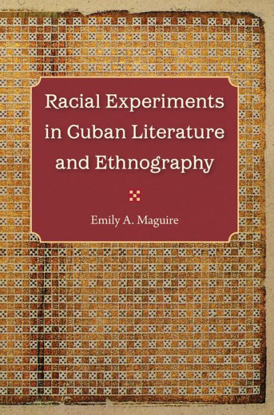 Racial Experiments Cuban Literature and Ethnography