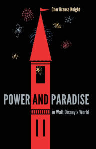 Title: Power and Paradise in Walt Disney's World, Author: Cher Krause Knight