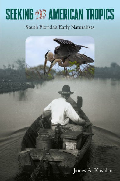 Seeking the American Tropics: South Florida's Early Naturalists