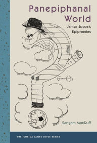 Title: Panepiphanal World: James Joyce's Epiphanies, Author: Sangam MacDuff