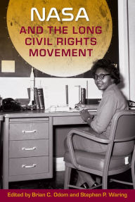 Title: NASA and the Long Civil Rights Movement, Author: Stephen P. Waring