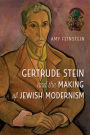 Gertrude Stein and the Making of Jewish Modernism