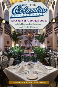 Title: The Columbia Restaurant Spanish Cookbook, Author: Adela Hernandez Gonzmart