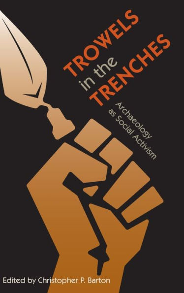 Trowels in the Trenches: Archaeology as Social Activism