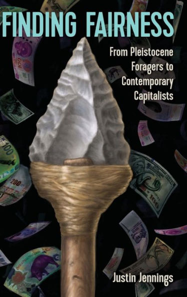 Finding Fairness: From Pleistocene Foragers to Contemporary Capitalists