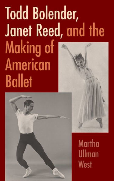 Todd Bolender, Janet Reed, and the Making of American Ballet