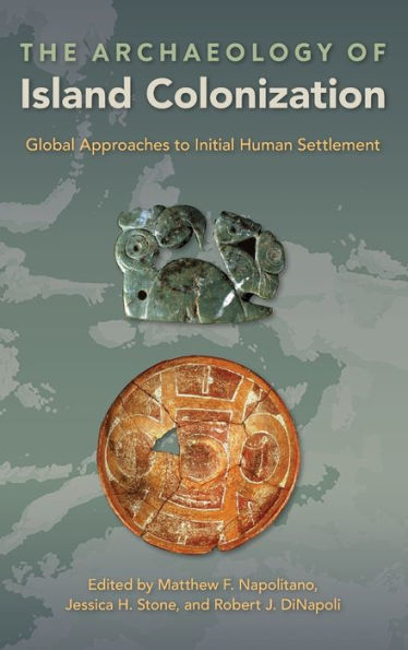 The Archaeology of Island Colonization: Global Approaches to Initial Human Settlement