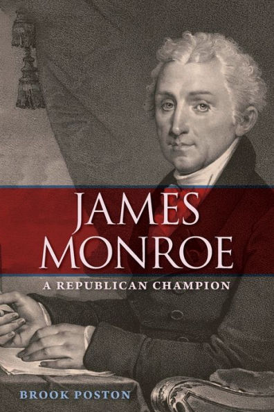 James Monroe: A Republican Champion