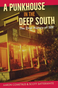 Free books to download for android A Punkhouse in the Deep South: The Oral History of 309 9780813068527 in English CHM RTF PDB