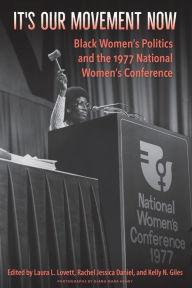 It's Our Movement Now: Black Women's Politics and the 1977 National Women's Conference