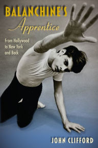 Download full google books for free Balanchine's Apprentice: From Hollywood to New York and Back FB2 PDF CHM