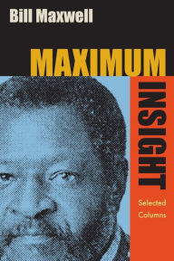Title: Maximum Insight: Selected Columns, Author: Bill Maxwell