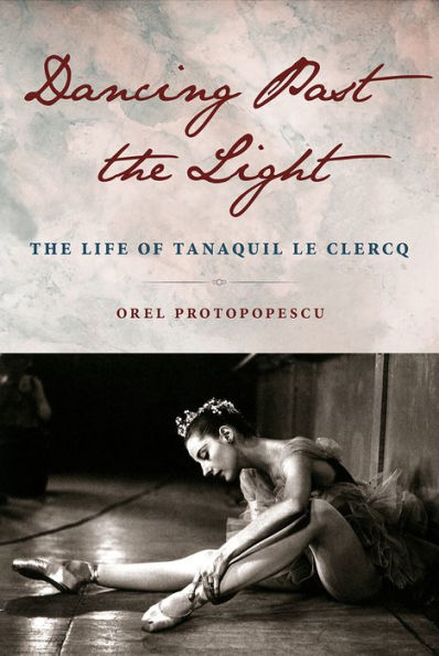 Dancing Past The Light: Life of Tanaquil Le Clercq