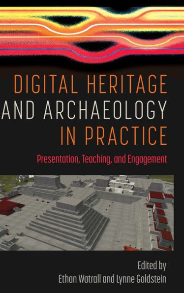 Digital Heritage and Archaeology Practice: Presentation, Teaching, Engagement