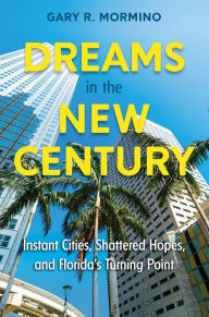 Free audiobook downloads to cd Dreams in the New Century: Instant Cities, Shattered Hopes, and Florida's Turning Point 