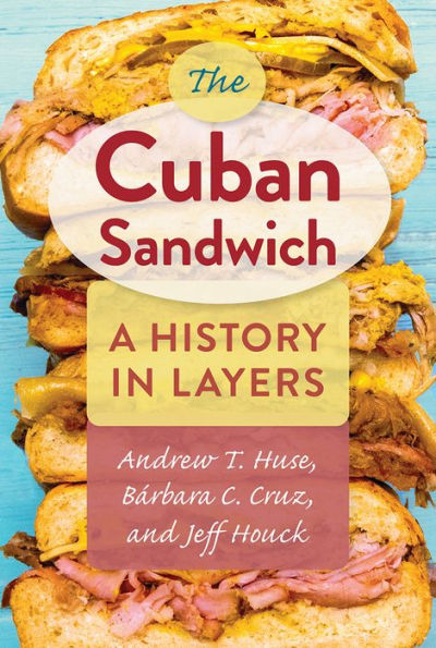 The Cuban Sandwich: A History Layers
