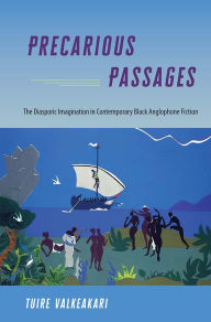 Title: Precarious Passages: The Diasporic Imagination in Contemporary Black Anglophone Fiction, Author: Tuire Valkeakari