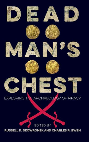 Dead Man's Chest: Exploring the Archaeology of Piracy
