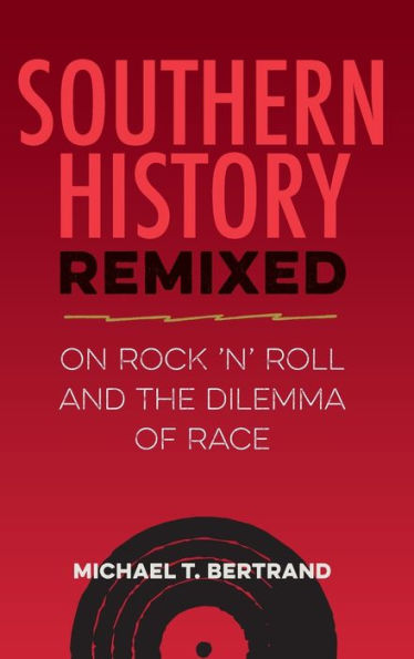 Southern History Remixed: On Rock 'n' Roll and the Dilemma of Race