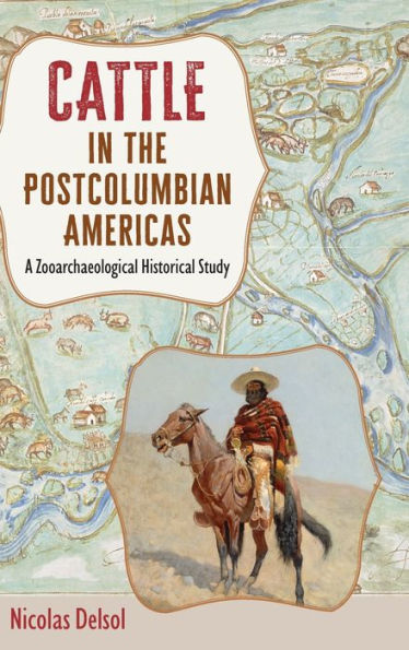 Cattle the Postcolumbian Americas: A Zooarchaeological Historical Study