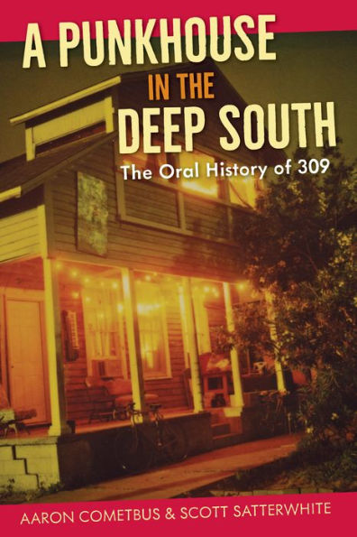 A Punkhouse in the Deep South: The Oral History of 309