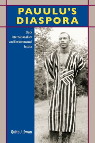 Title: Pauulu's Diaspora: Black Internationalism and Environmental Justice, Author: Quito J. Swan