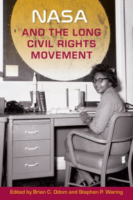 Title: NASA and the Long Civil Rights Movement, Author: Brian C. Odom