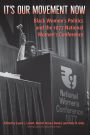 It's Our Movement Now: Black Women's Politics and the 1977 National Women's Conference