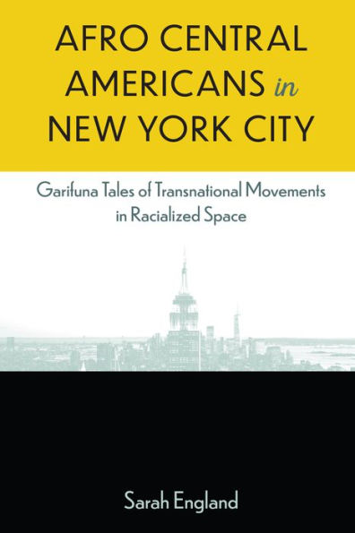 Afro Central Americans in New York City: Garifuna Tales of Transnational Movements in Racialized Space