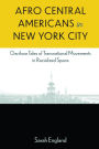 Afro Central Americans in New York City: Garifuna Tales of Transnational Movements in Racialized Space