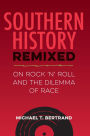 Southern History Remixed: On Rock 'n' Roll and the Dilemma of Race