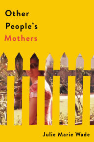 Title: Other People's Mothers, Author: Julie Marie Wade