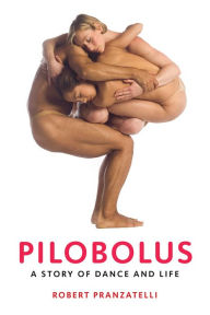 Download books for ipod kindle Pilobolus: A Story of Dance and Life by Robert Pranzatelli PDB ePub RTF (English literature) 9780813080499