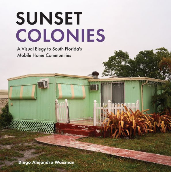 Sunset Colonies: A Visual Elegy to South Florida's Mobile Home Communities