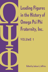 Free share ebooks download Leading Figures in the History of Omega Psi Phi Fraternity, Inc.: Volume 1 by Judson L. Jeffries English version  9780813080840