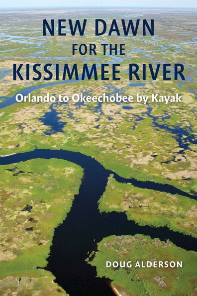 New Dawn for the Kissimmee River: Orlando to Okeechobee by Kayak