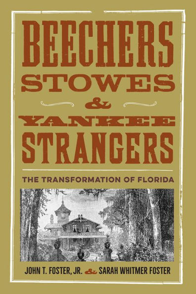 Beechers, Stowes, and Yankee Strangers: The Transformation of Florida