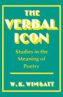 The Verbal Icon: Studies in the Meaning of Poetry / Edition 1