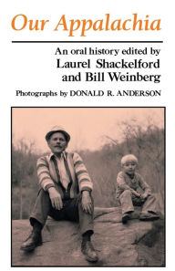 Title: Our Appalachia: An Oral History / Edition 1, Author: Laurel Shackelford