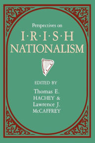 Title: Perspectives On Irish Nationalism, Author: Thomas E. Hachey