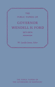 Title: The Public Papers of Governor Wendell H. Ford, 1971-1974, Author: Wendell H. Ford