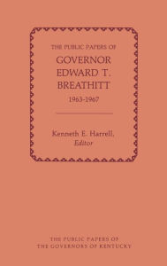 Title: The Public Papers of Governor Edward T. Breathitt, 1963-1967, Author: Edward Breathitt