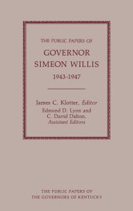 Title: The Public Papers of Governor Simeon Willis, 1943-1947, Author: Simeon Willis