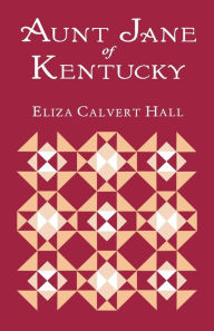 Title: Aunt Jane Of Kentucky, Author: Eliza Calvert Hall